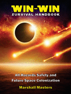 Win-Win Survival Handbook: All-Hazards Safety and Future Space Colonization
