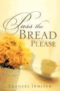 Pass the Bread Please