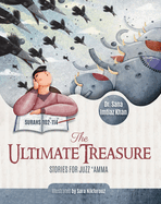 The Ultimate Treasure: Stories for Juzz ├óΓé¼╦£Amma ├óΓé¼ΓÇ£ Surahs 102-114