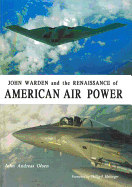 John Warden and the Renaissance of American Air Power