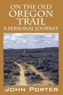 On The Old Oregon Trail: A Personal Journey