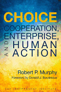 'Choice: Cooperation, Enterprise, and Human Action'