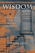 Wisdom Notes: Theological Riffs on Life and Living