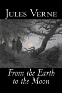 'From the Earth to the Moon by Jules Verne, Fiction, Fantasy & Magic'
