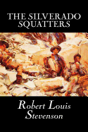 'The Silverado Squatters by Robert Louis Stevenson, Fiction, Classics, Historical, Literary'