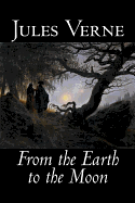 'From the Earth to the Moon by Jules Verne, Fiction, Fantasy & Magic'