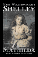 'Mathilda by Mary Wollstonecraft Shelley, Fiction, Classics'