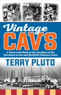 Vintage Cavs: A Warm Look Back at the Cavaliers of the Cleveland Arena and Richfield Coliseum Years