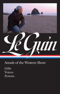 Ursula K. Le Guin: Annals of the Western Shore (LOA #335): Gifts / Voices / Powers (Library of America Ursula K. Le Guin Edition)