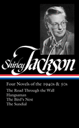 Shirley Jackson: Four Novels of the 1940s & 50s (LOA #336): The Road Through the Wall / Hangsaman / The Bird's Nest / The Sundial (Library of America)