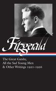 F. Scott Fitzgerald: The Great Gatsby, All the Sad Young Men & Other Writings 1920├óΓé¼ΓÇ£26 (LOA #353) (Library of America, 353)