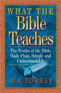 'What the Bible Teaches: The Truths of the Bible Made Plain, Simple and Understandable'