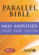 NKJV--Amplified Parallel Bible Large Print: Large Print Edition
