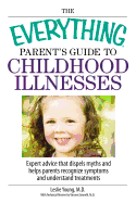 The Everything Parent's Guide to Childhood Illnes