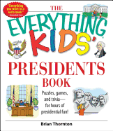 'The Everything Kids' Presidents Book: Puzzles, Games and Trivia - For Hours of Presidential Fun'