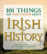 '101 Things You Didn't Know about Irish History: The People, Places, Culture, and Tradition of the Emerald Isle'