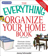 The Everything Organize Your Home Book: Eliminate