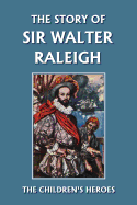 The Story of Sir Walter Raleigh (Yesterday's Classics) (The Children's Heroes Series)