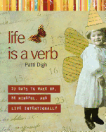 'Life Is a Verb: 37 Days to Wake Up, Be Mindful, and Live Intentionally'
