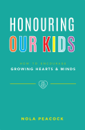 Honouring Our Kids: How To Encourage Growing Hearts & Minds