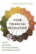 'Your Financial Revolution: Time to Recognize, Revitalize & Release Your Financial Power'