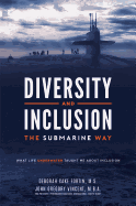 Diversity and Inclusion the Submarine Way: What Life Underwater Taught Me about Inclusion