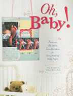 Oh, Baby!: Precious, Adorable, Lovable Ideas For S