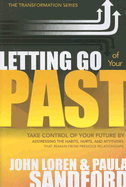 'Letting Go of Your Past: Take Control of Your Future by Addressing the Habits, Hurts, and Attitudes That Remain from Previous Relationships'