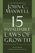 The 15 Invaluable Laws of Growth (Live Them and Reach Your Potential)