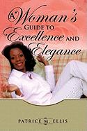 A Woman's Guide to Excellence and Elegance
