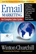Email Marketing for Complex Sales Cycles: Proven Ways to Produce a Continuous Flow of Prospects and Profits with Effective Spam-Free Email System