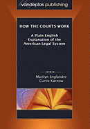 'How the Courts Work: A Plain English Explanation of the American Legal System, Paperback Edition'