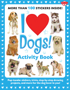'I Love Dogs! Activity Book: Pup-Tacular Stickers, Trivia, Step-By-Step Drawing Projects, and More for the Dog Lover in You!'