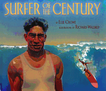 Surfer of the Century: The Life of Duke Kahanamoku