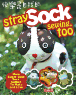 Stray Sock Sewing, Too: More Super-Cute Sock Softi