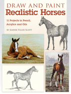 Draw and Paint Realistic Horses: Projects in Penci