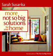 More Not So Big Solutions for Your Home