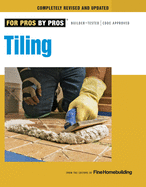 Tiling: Planning, Layout & Installation (For Pros By Pros)