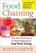 Food Chaining: The Proven 6-Step Plan to Stop Picky Eating, Solve Feeding Problems, and Expand Your Child├éΓÇÖs Diet
