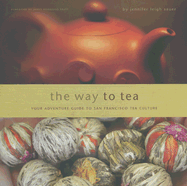 The Way to Tea: Your Adventure Guide to San Francisco Tea Culture