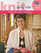 Knit Along with Debbie Macomber ? A Charity Guide for Knitters (Leisure Arts #4803): 14 Featured Charities & Projects For Each!
