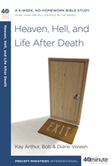 Heaven, Hell, and Life After Death: A 6-Week, No-Homework Bible Study (40-Minute Bible Studies)