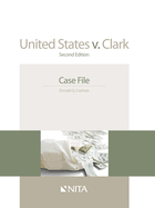 United States v. Clark: Second Edition Case File (Nita)