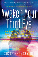 Awaken Your Third Eye: How Accessing Your Sixth S