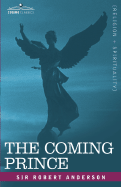 The Coming Prince: The Marvelous Prophecy of Daniel's Seventy Weeks Concerning the Antichrist (Cosimo Classics)