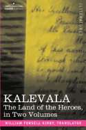 KALEVALA: The Land of the Heroes (two volumes combined)