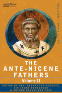 The Ante-Nicene Fathers: The Writings of the Fathers Down to A.D. 325 Volume II - Fathers of the Second Century - Hermas, Tatian, Theophilus, a