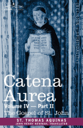 'Catena Aurea: Commentary on the Four Gospels, Collected Out of the Works of the Fathers, Volume IV Part 2, Gospel of St. John'