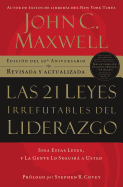 Las 21 leyes irrefutables del liderazgo: Siga estas leyes, y la gente lo seguirÃ¡ a usted (Spanish Edition)