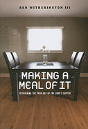 Making a Meal of It: Rethinking the Theology of the Lord's Supper